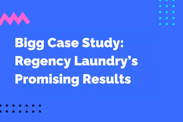 Bigg Case Study: Regency Laundry’s Promising Results