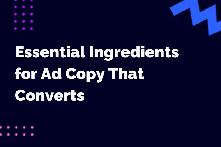 Essential Ingredients for Ad Copy That Converts