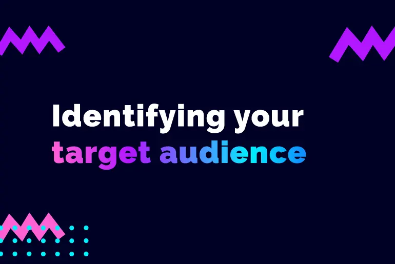 Have you identified your audience?