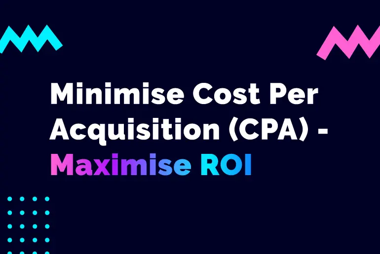 How Do You Reduce Your Cost per Acquisition?