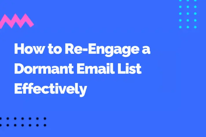 How to Re-Engage a Dormant Email List Effectively