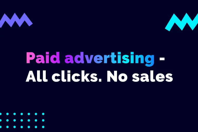 Plenty of Ad clicks, but no sales?