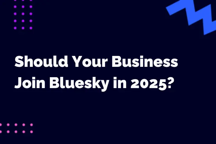 Should Your Business Join Bluesky in 2025? What You Need to Know