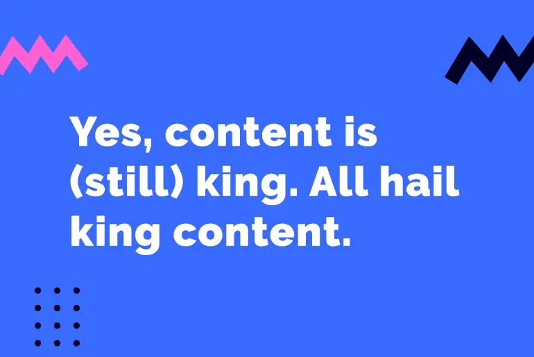 Why content is king