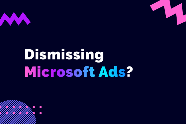 Are you dismissing Microsoft Ads?